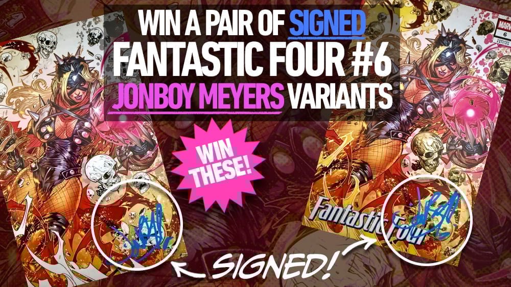 WIN a Pair of Signed Jonboy Meyers Fantastic Four #6 Comics