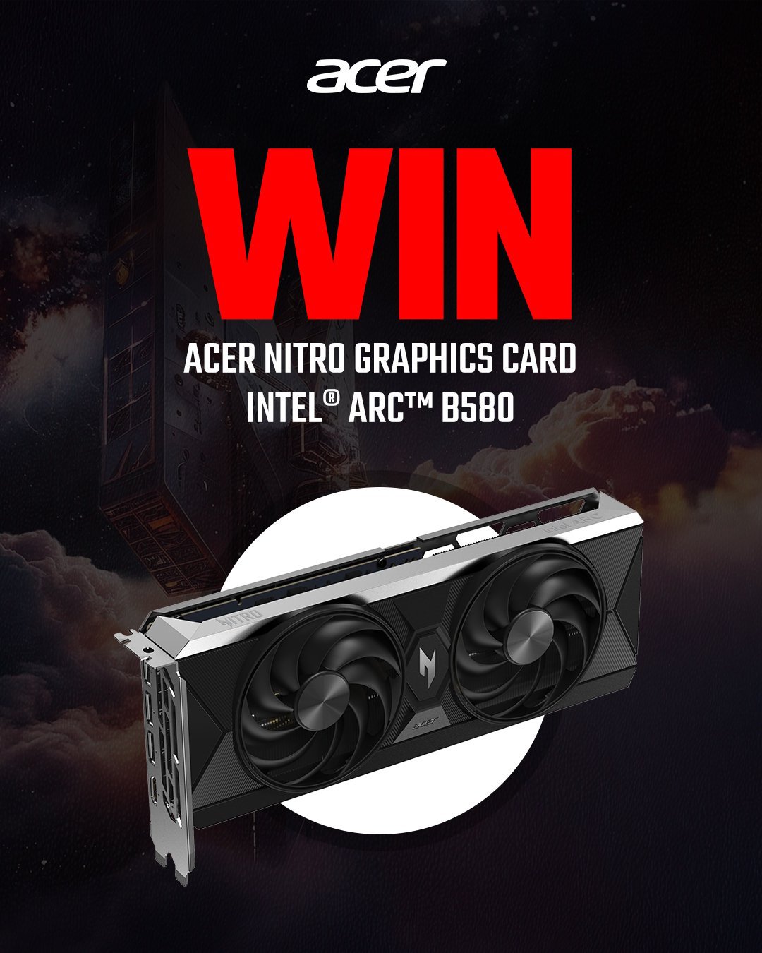 WIN an Acer Nitro Graphics Card Intel ARC B580